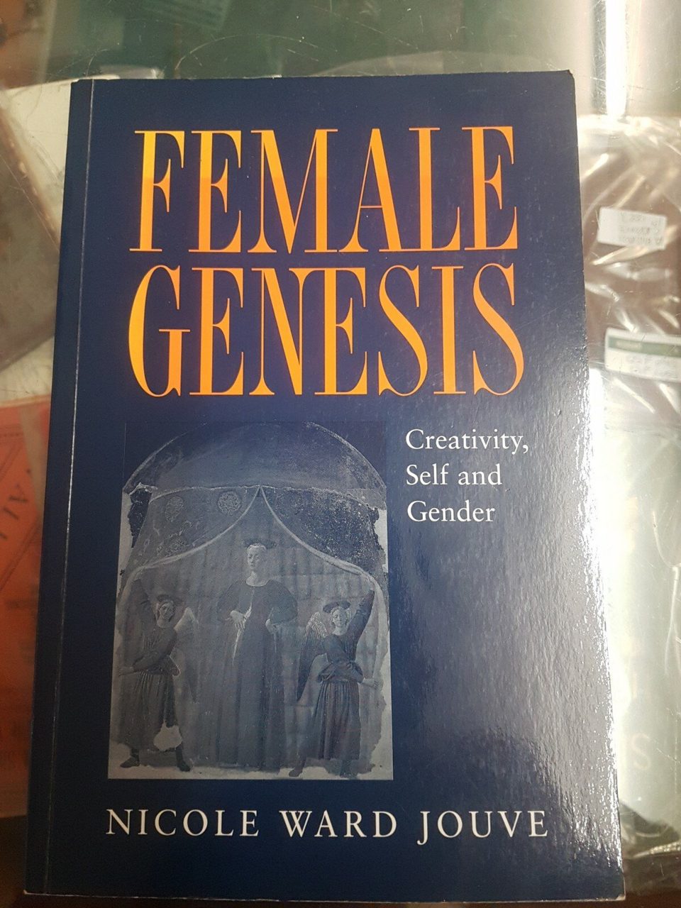 Signed Female Genesis : Creativity, Self and Gender, by Jouve, Nicole Ward