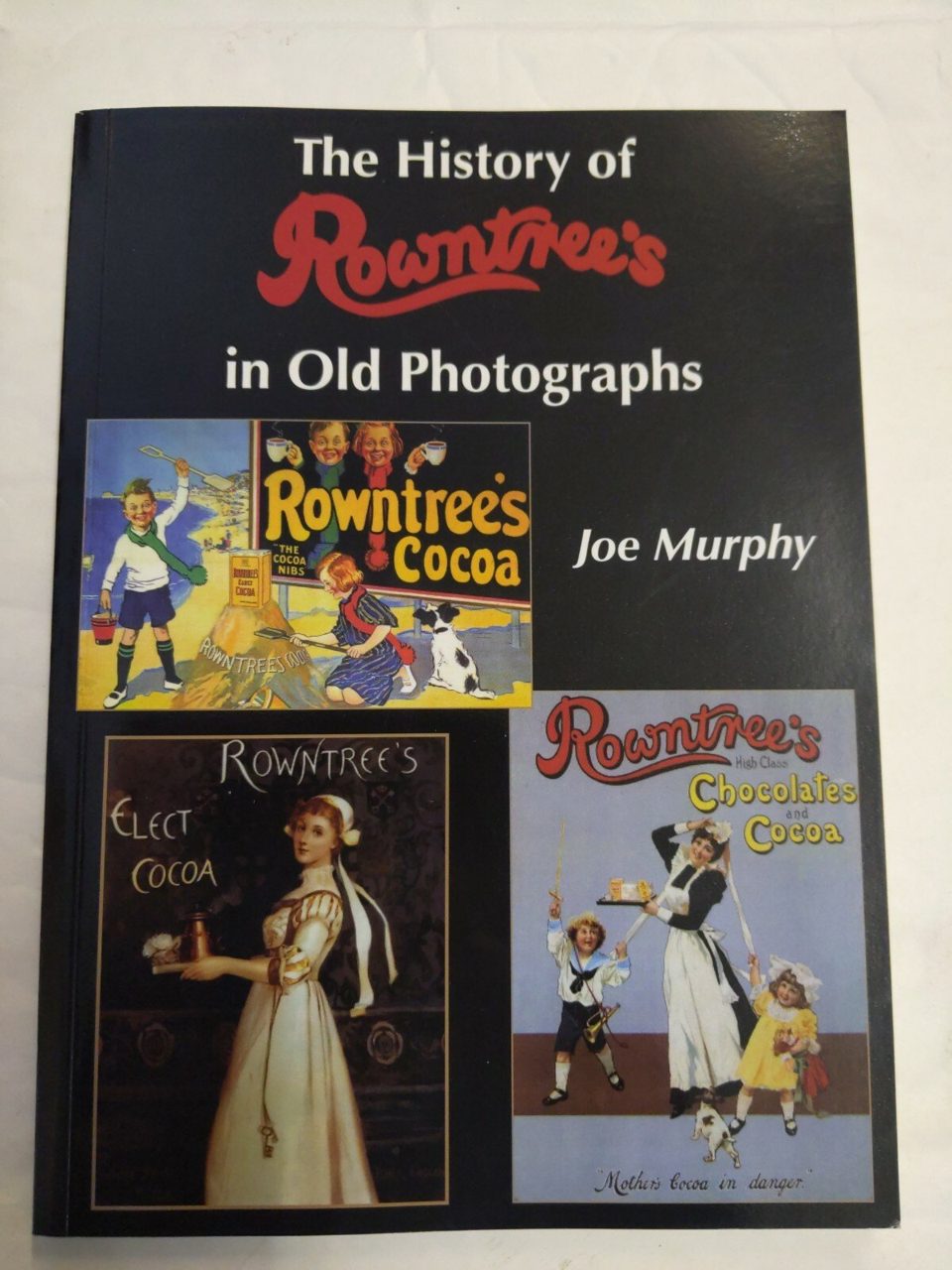 Rowntrees: A History in Old Photographs by Murphy, Joe