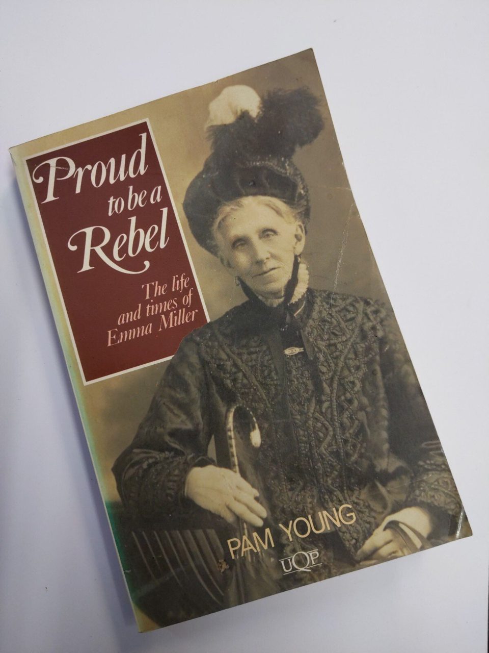 Proud To Be A Rebel The Life And Times Of Emma Miller Pam Young
