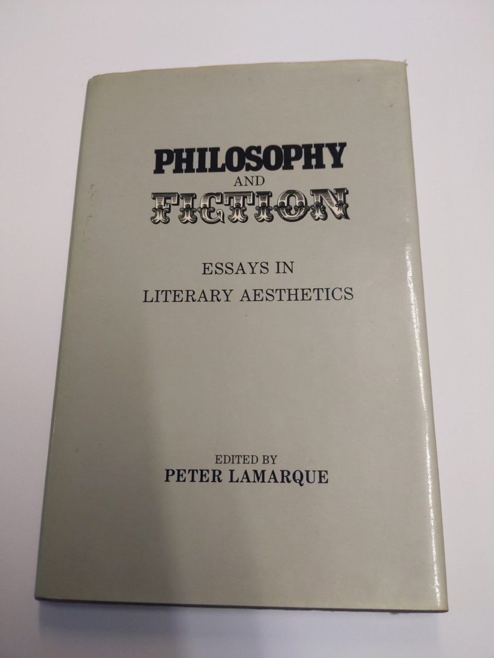Philosophy and Fiction: Essays in Literary Aesthetics