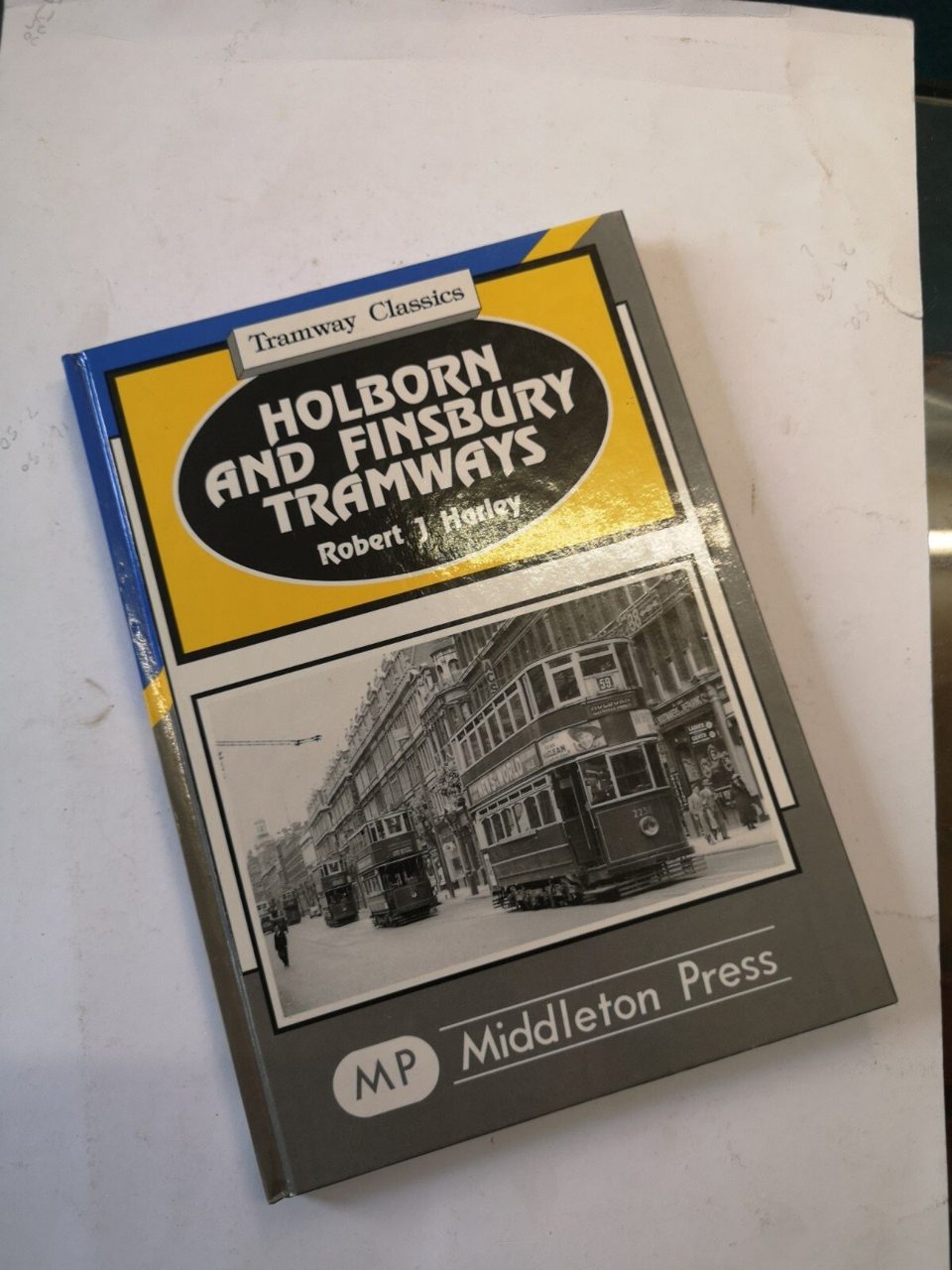 Middleton Press - Tramway Classics - Holborn and Finsbury Tramways R J Harley
