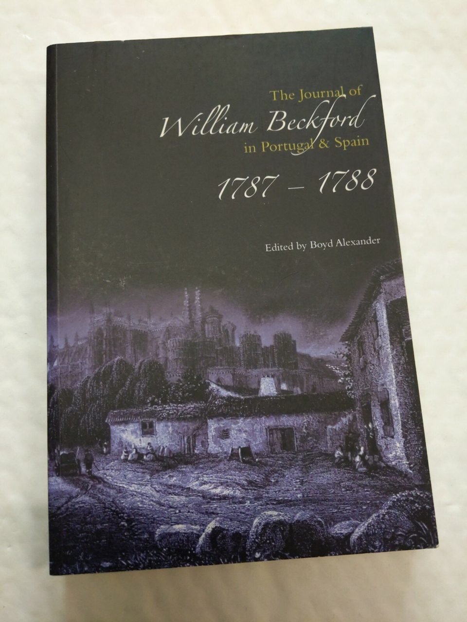 The journal of William Beckford in Portugal and Spain, 1787-1788