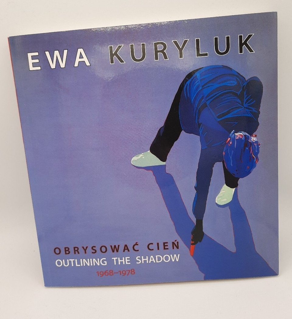 Ewa Kuryluk Outlining The Shadow 1968-1978