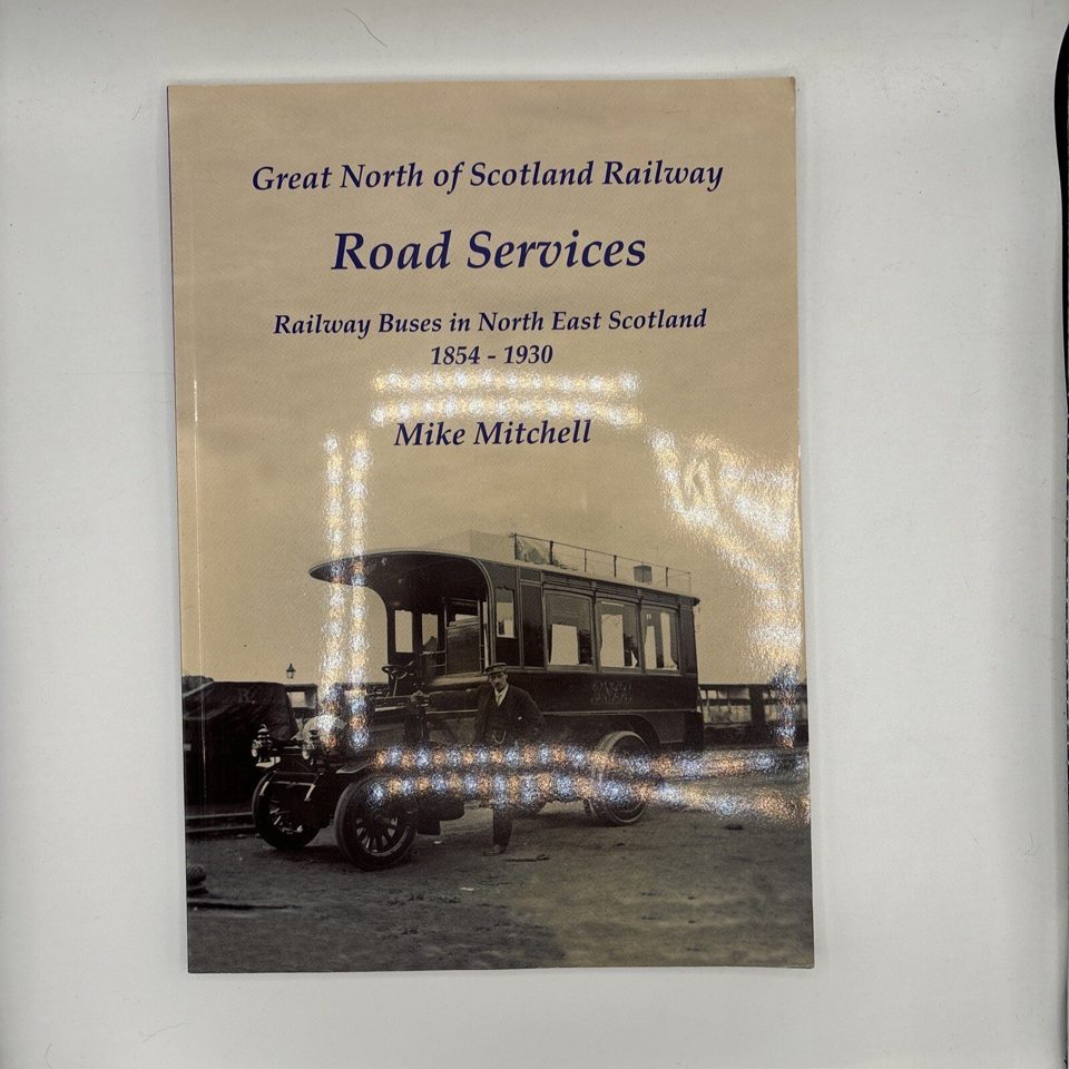 Railway Buses in North East Scotland 1854-1930 Mike Mitchell. Railway Paperback.