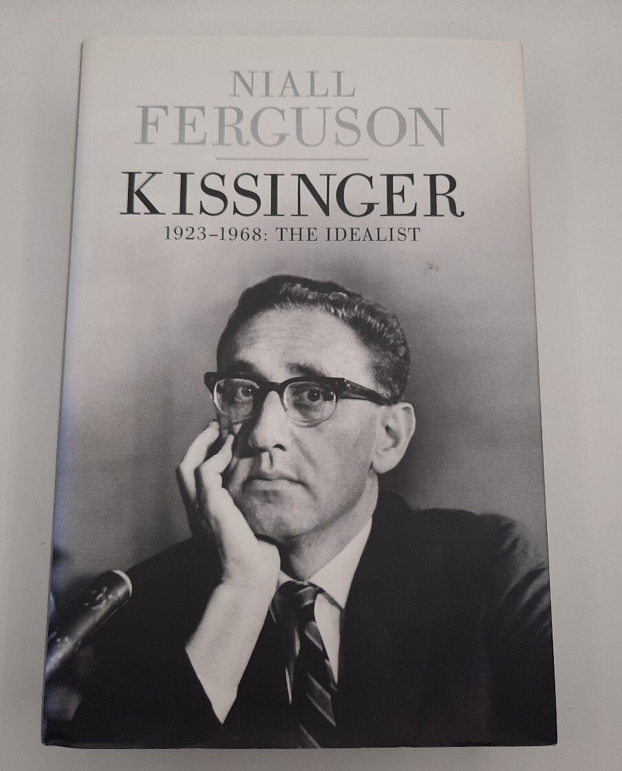 Kissinger: 1923-1968: The Idealist by Ferguson, Niall 2015 1st Edition