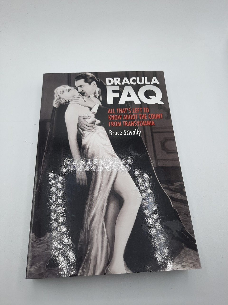 Dracula FAQ Bruce Scivally Backbeat Books