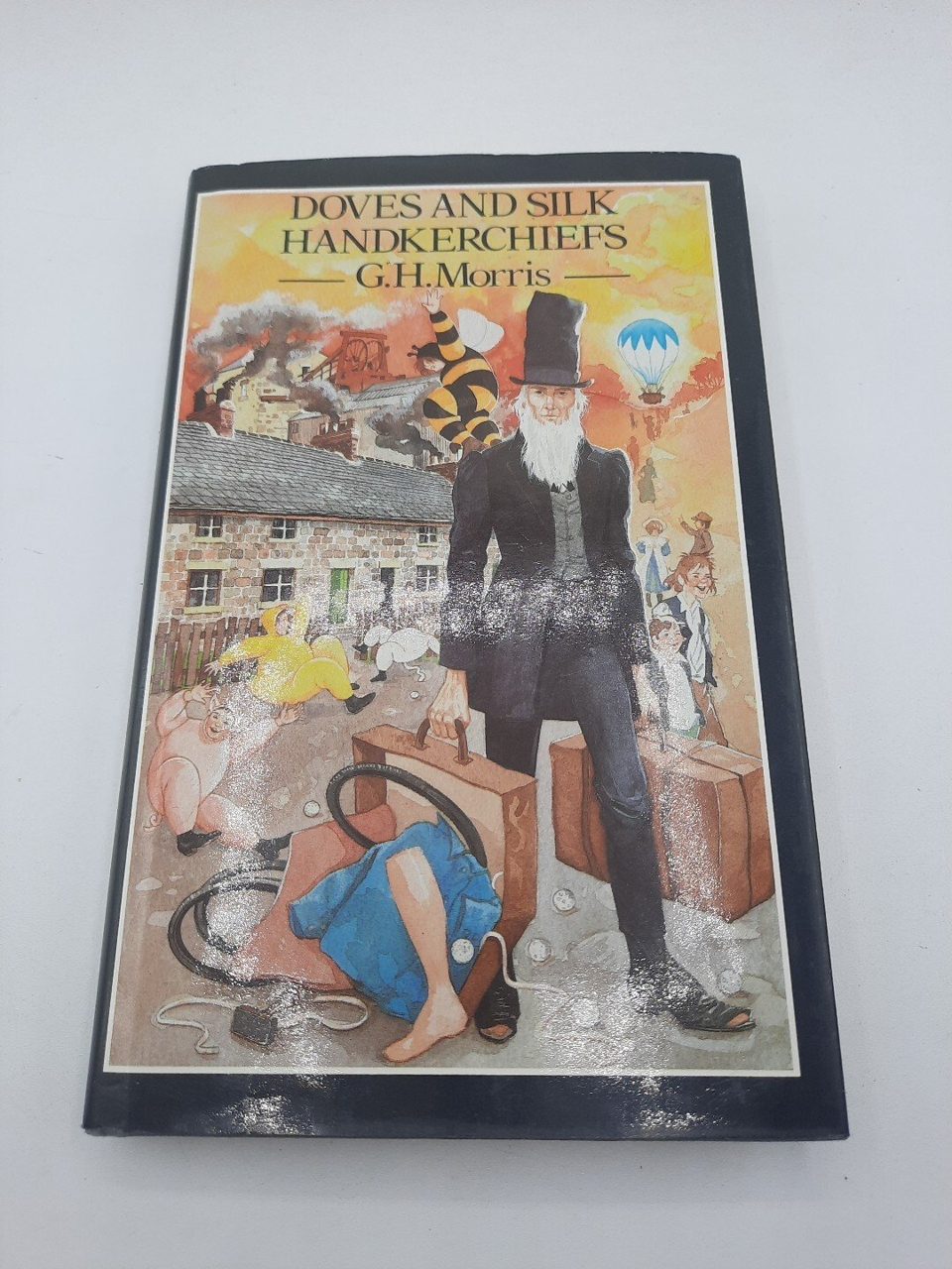 Doves and Silk Handkerchiefs-G. H. Morris 1987 1st Edition