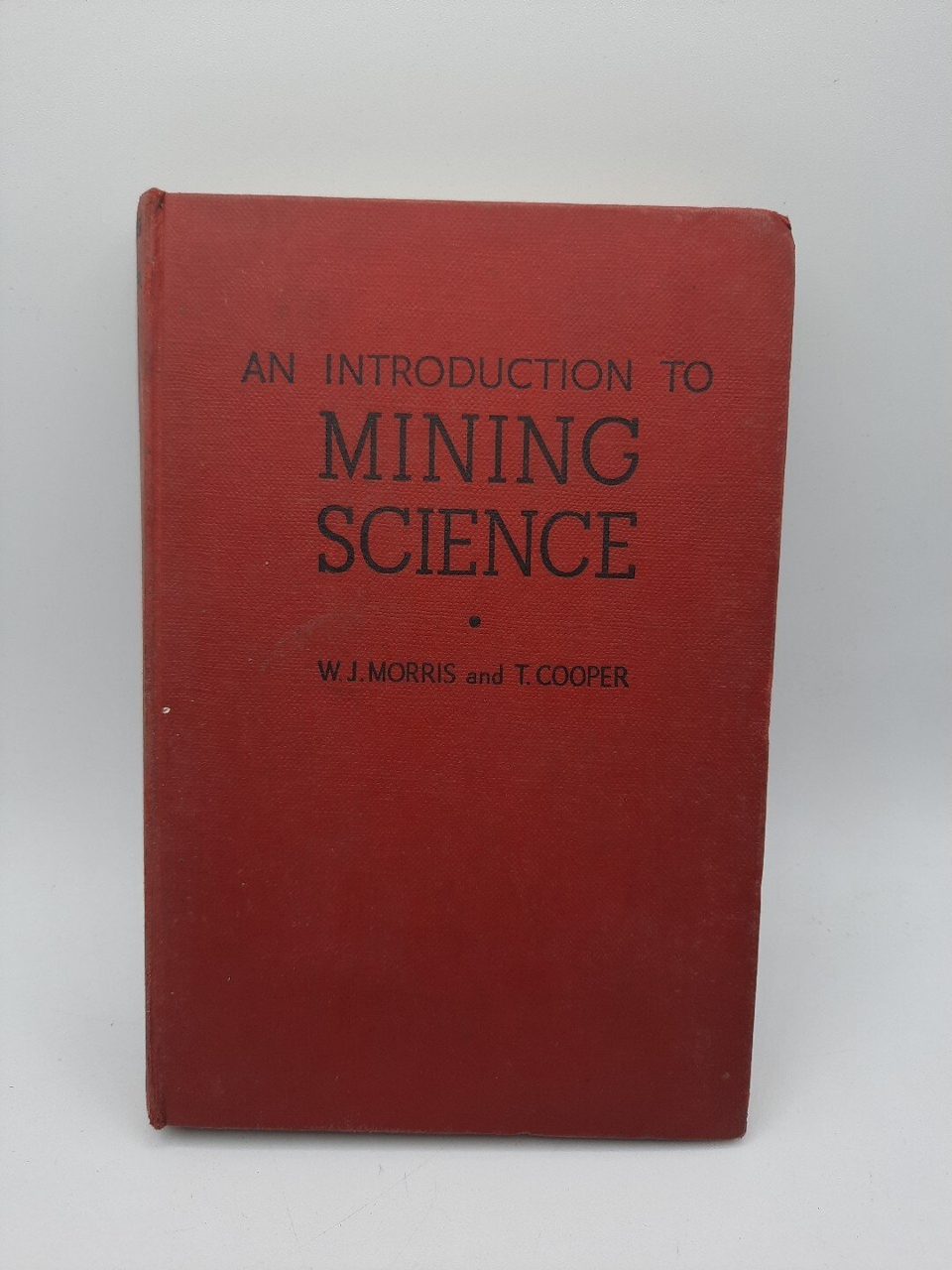 An Introduction To Mining Science W.J Morris T. Cooper 1958 Ex Library