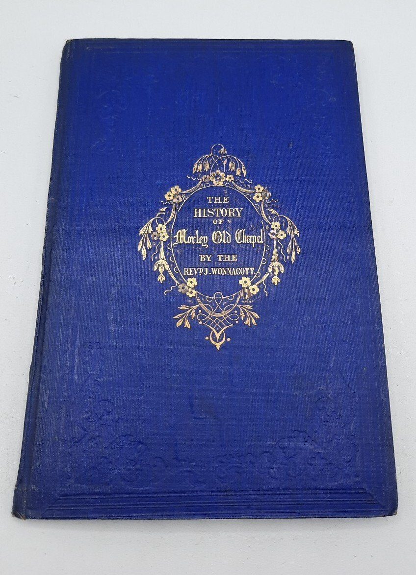 The History Of Morley Old Chapel Revd J.Wonnacott