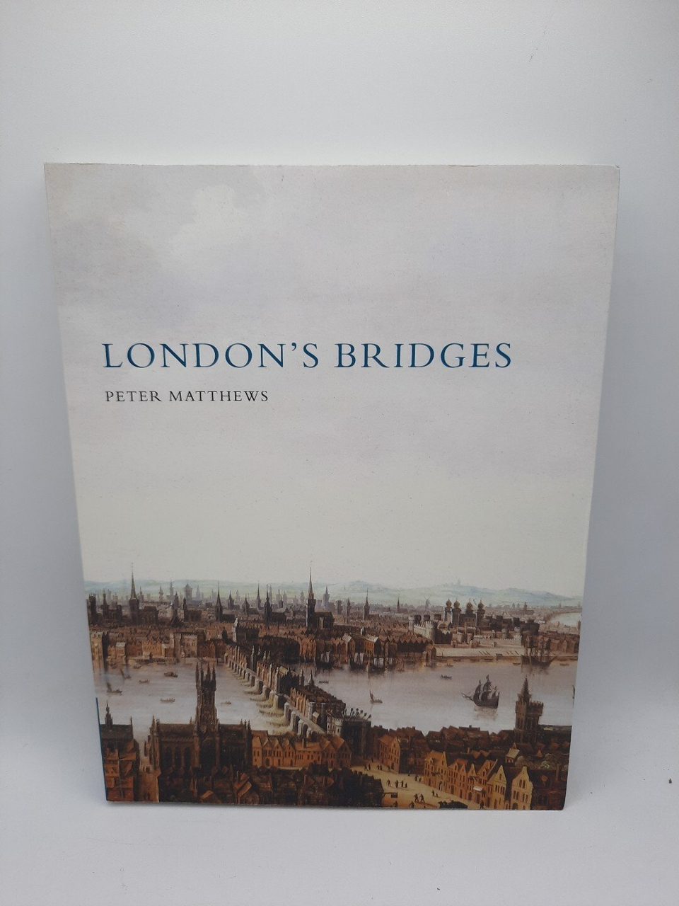 London's Bridges Shire Historyby Matthews, Peter