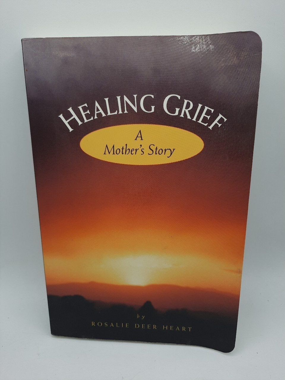 Healing Grief A Mothers Story Rosalie Deer Heart