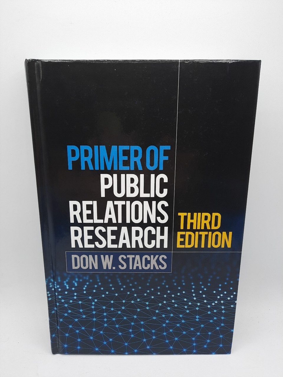 Primer of Public Relations Research Third Edition Don W. Stacks