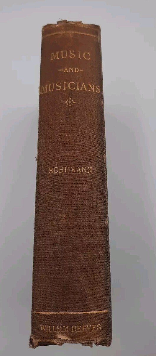1st Edition Schumann - Music and Musicians, First Series Tr. Ritter 1877 Reeves
