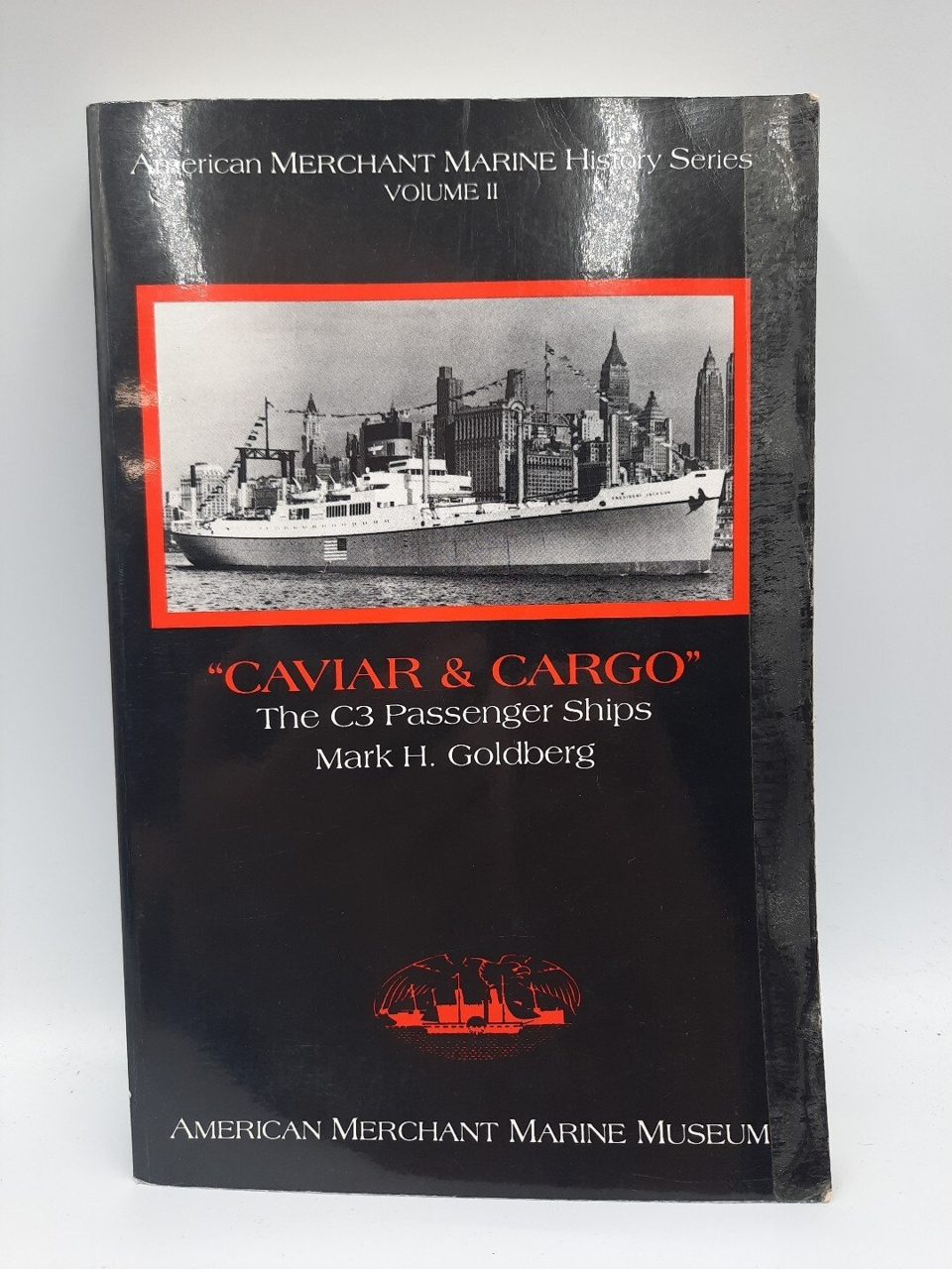 Cavier & Cargo The C3 Passenger Ships Mark H Goldberg Volume 2