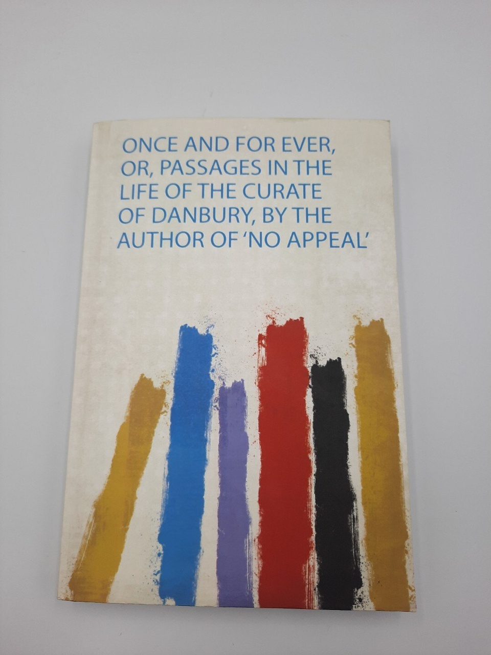Once and for Ever, Or, Passages in the Life of the Curate of Danbury