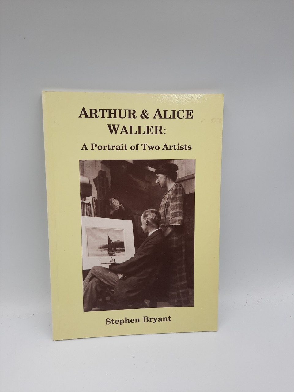 Arthur & Alice Waller A Portrait Of Two Artidts Stephen Bryant