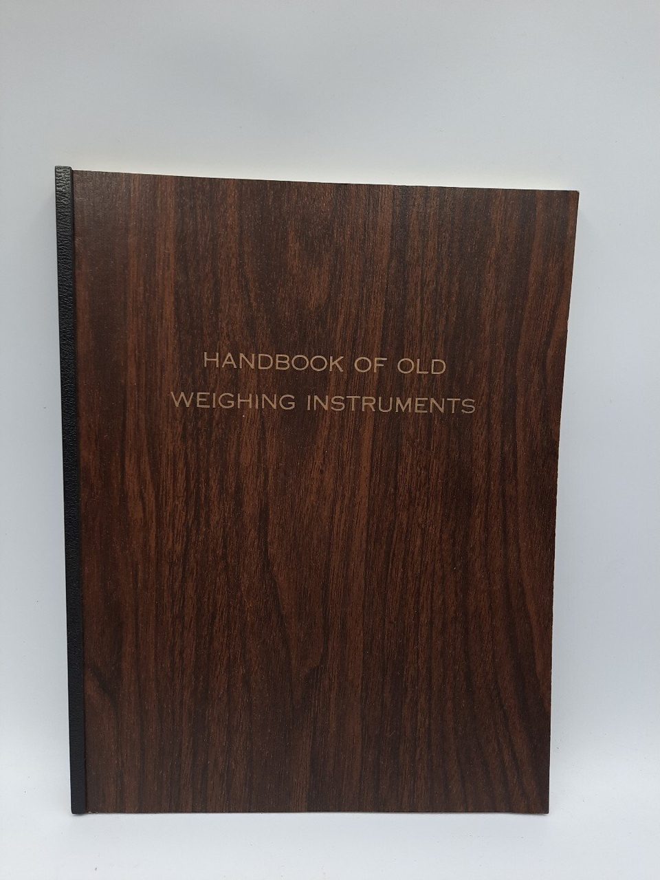 Handbook of Old Weighing Instruments ISASC Intl Society Antique Scale Collectors