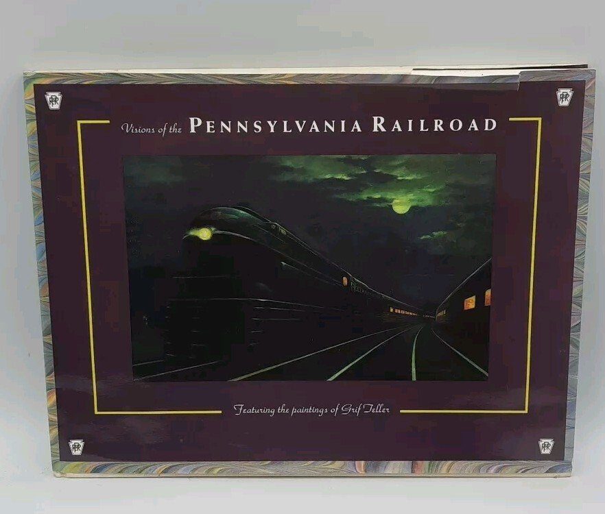 Visions of the Pennsylvania Railroad Ernest F Varalli Paintings By Grif Teller
