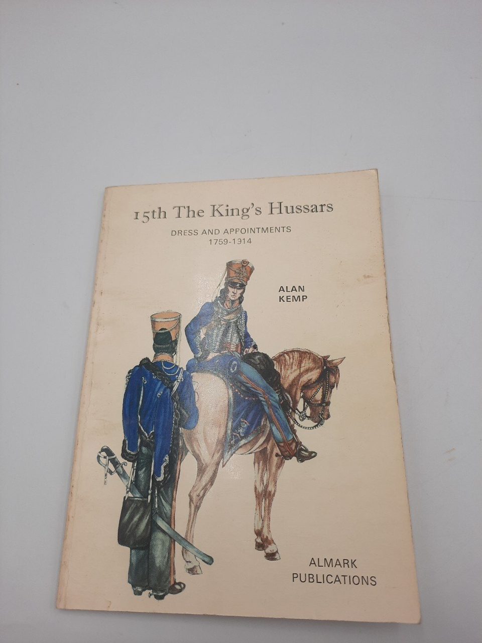 15th The King's Hussars 1759-1914 Alan Kemp Almark Publications