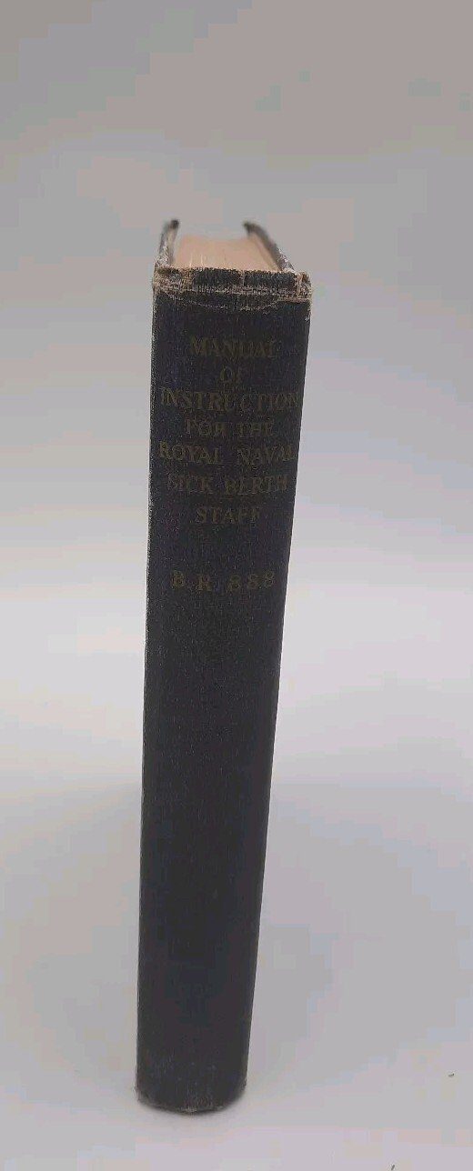 Manual Of Instruction For The Naval Sick Birth Staff BR 888