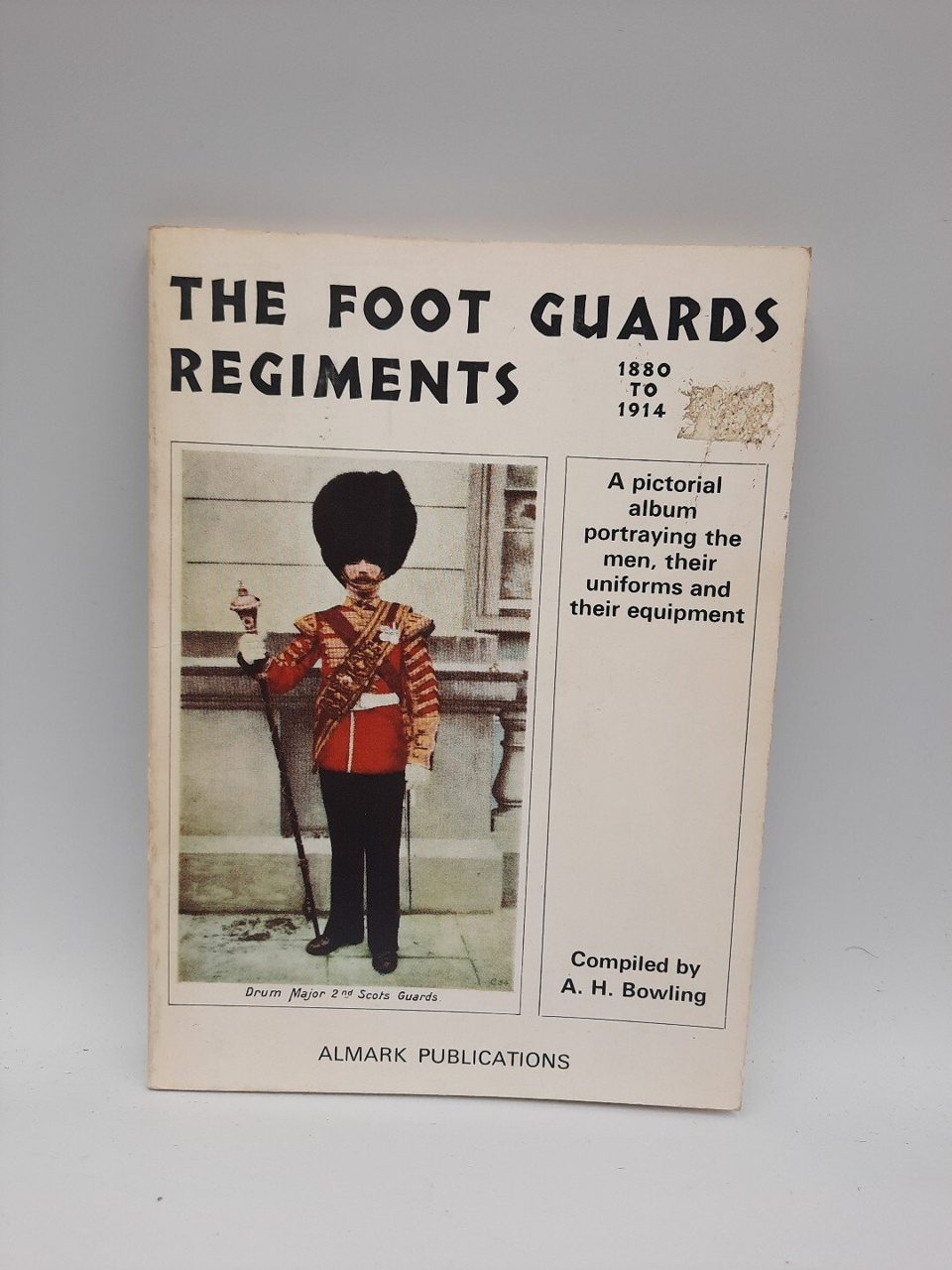 The Foot Guards Regiments A H Bowling Almark Publications