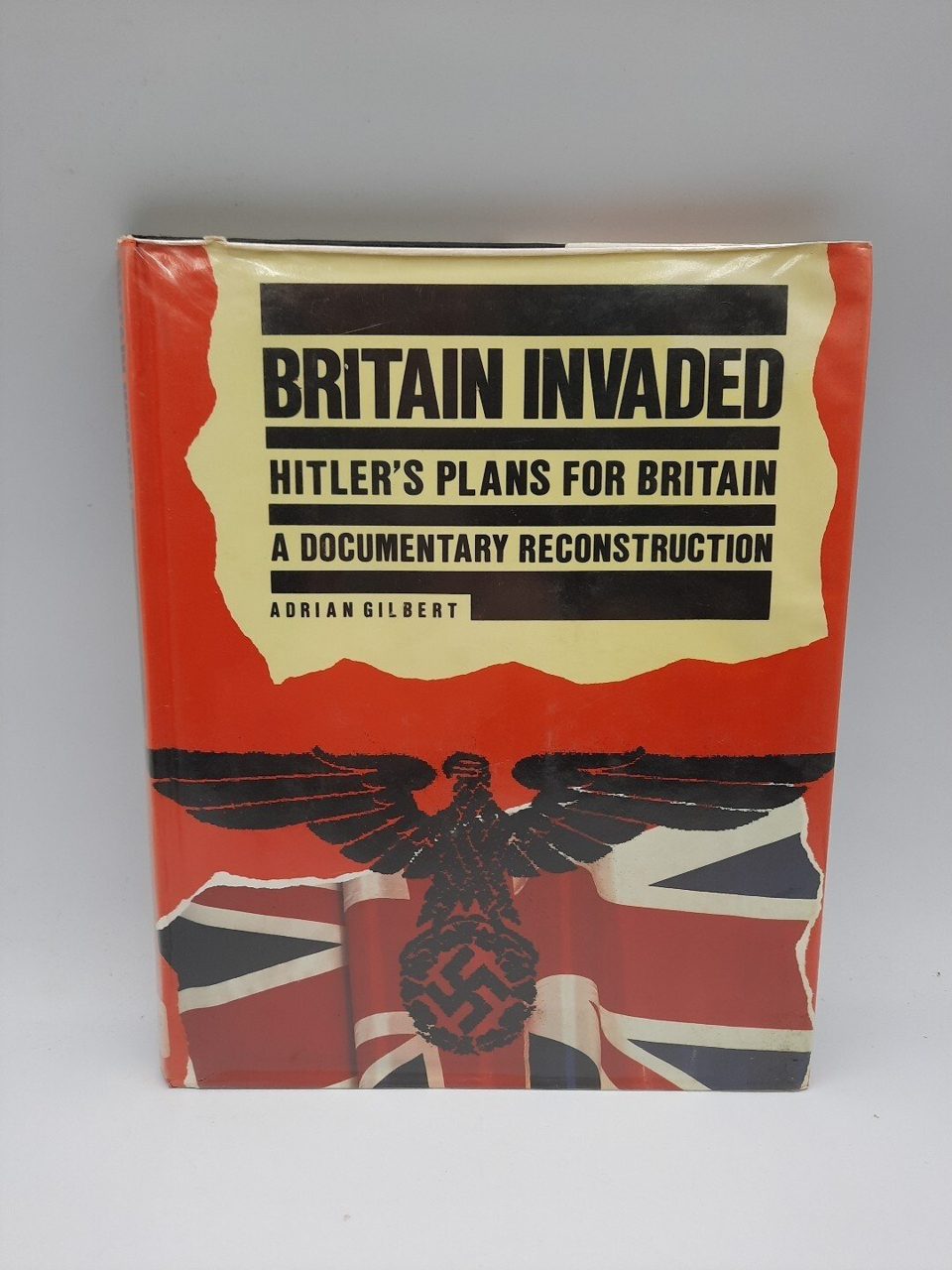 Britain Invaded Hitler’s Plans For Britain Adrian Gilbert 1990 Ex Library