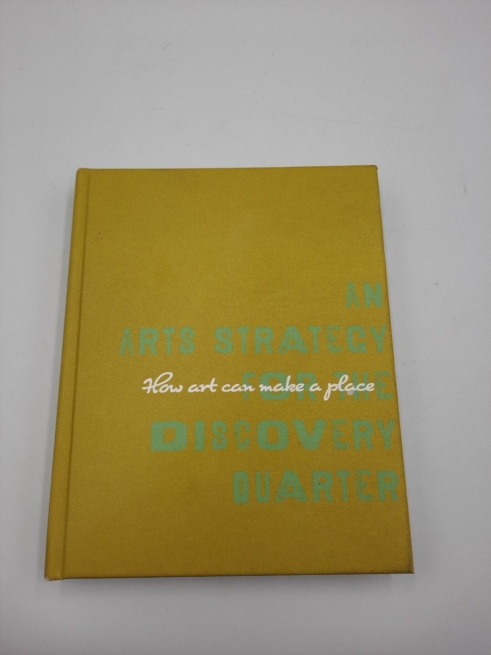 An Arts Strategy For The Discovery Quarter Cath Campbell Kathryn Hodgkinson