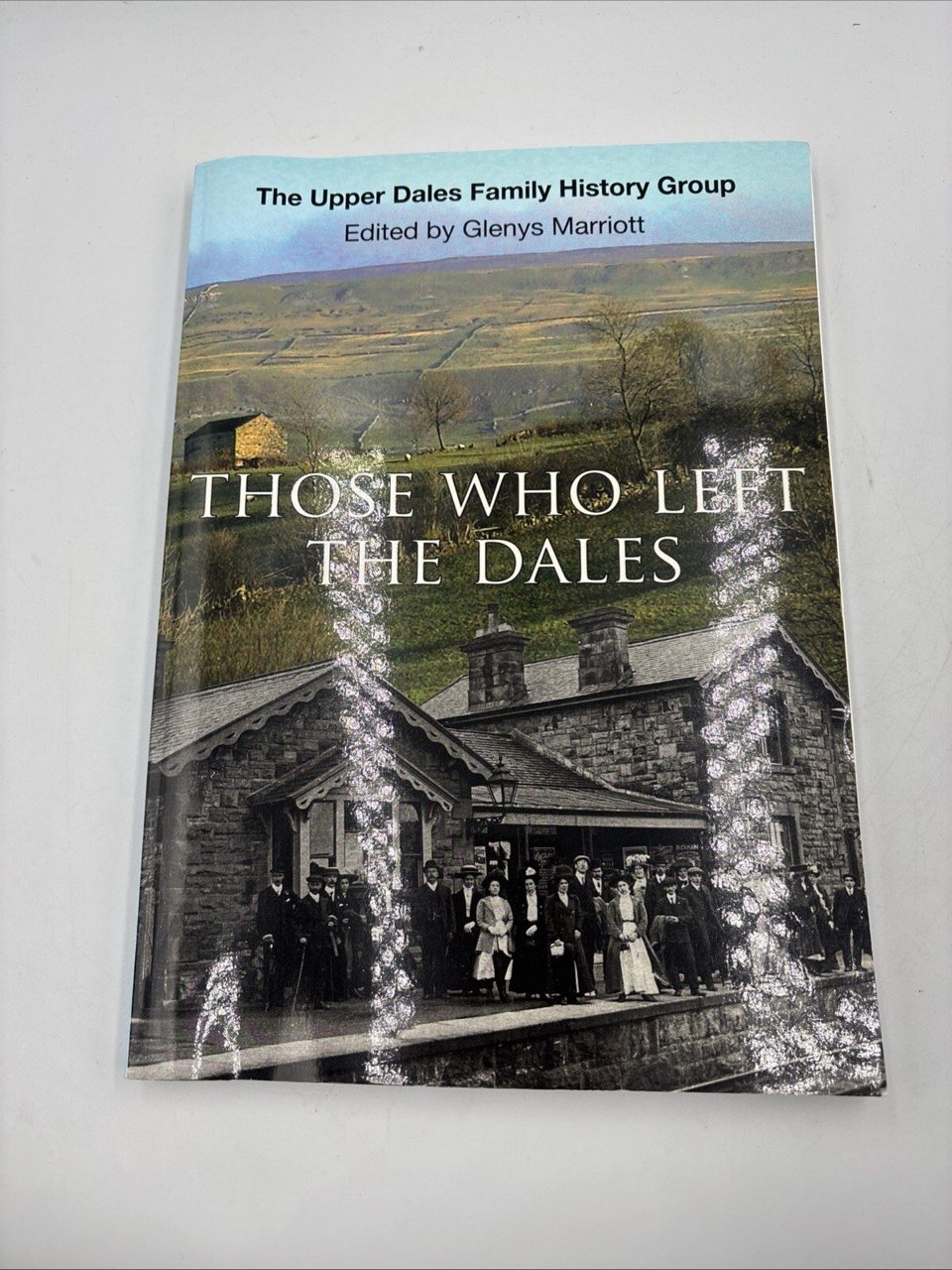 Those Who Left the Dales by Glenys Marriott. Paperback, 2010.