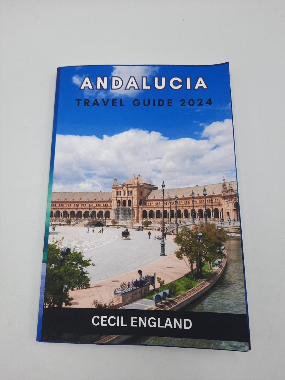 Andalucia Travel Guide 2024 Cecil England Self Published