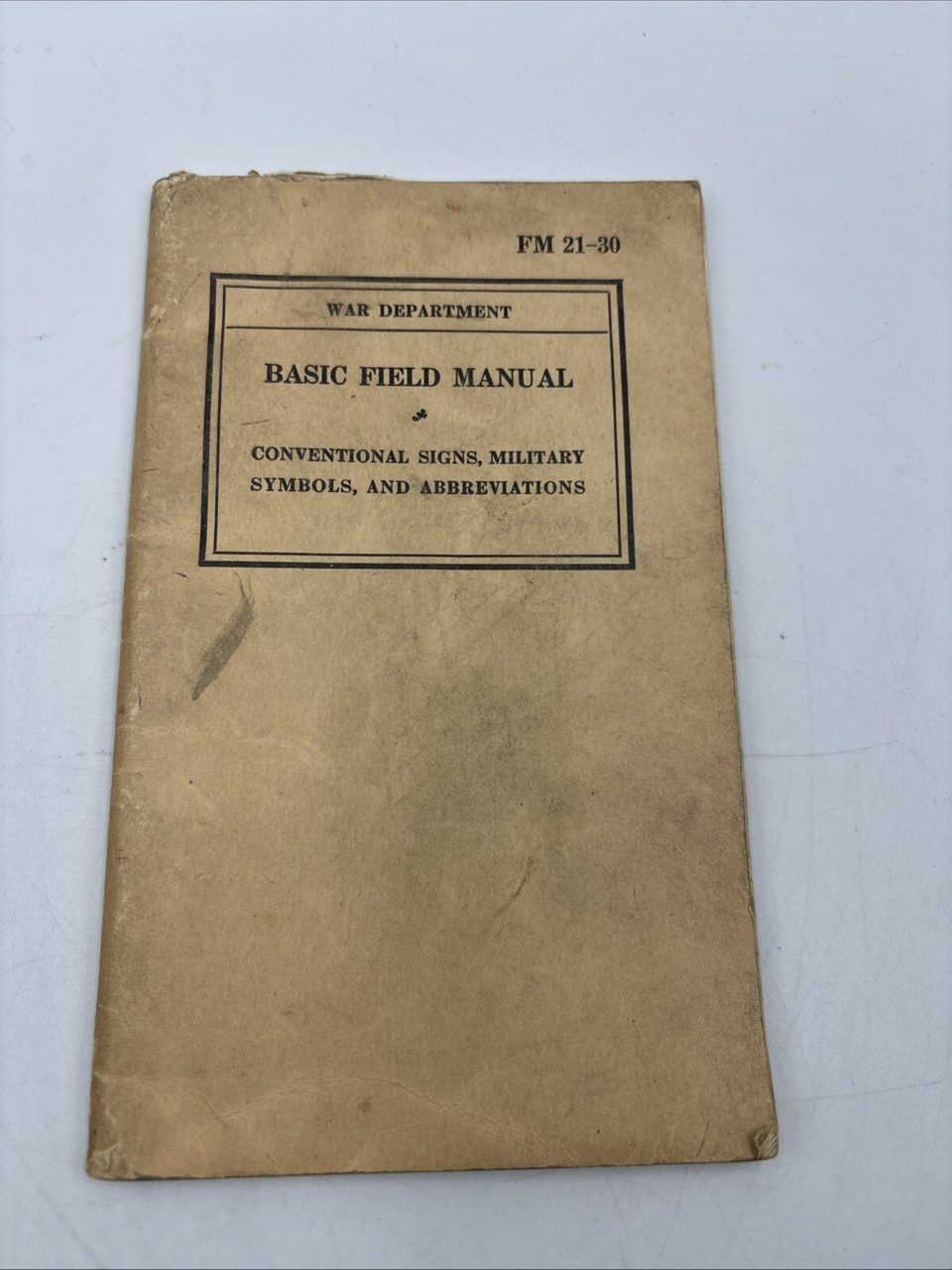 Basic Field Manual War Dept. Conventioal Signs, Military Symbols & Abbrevations