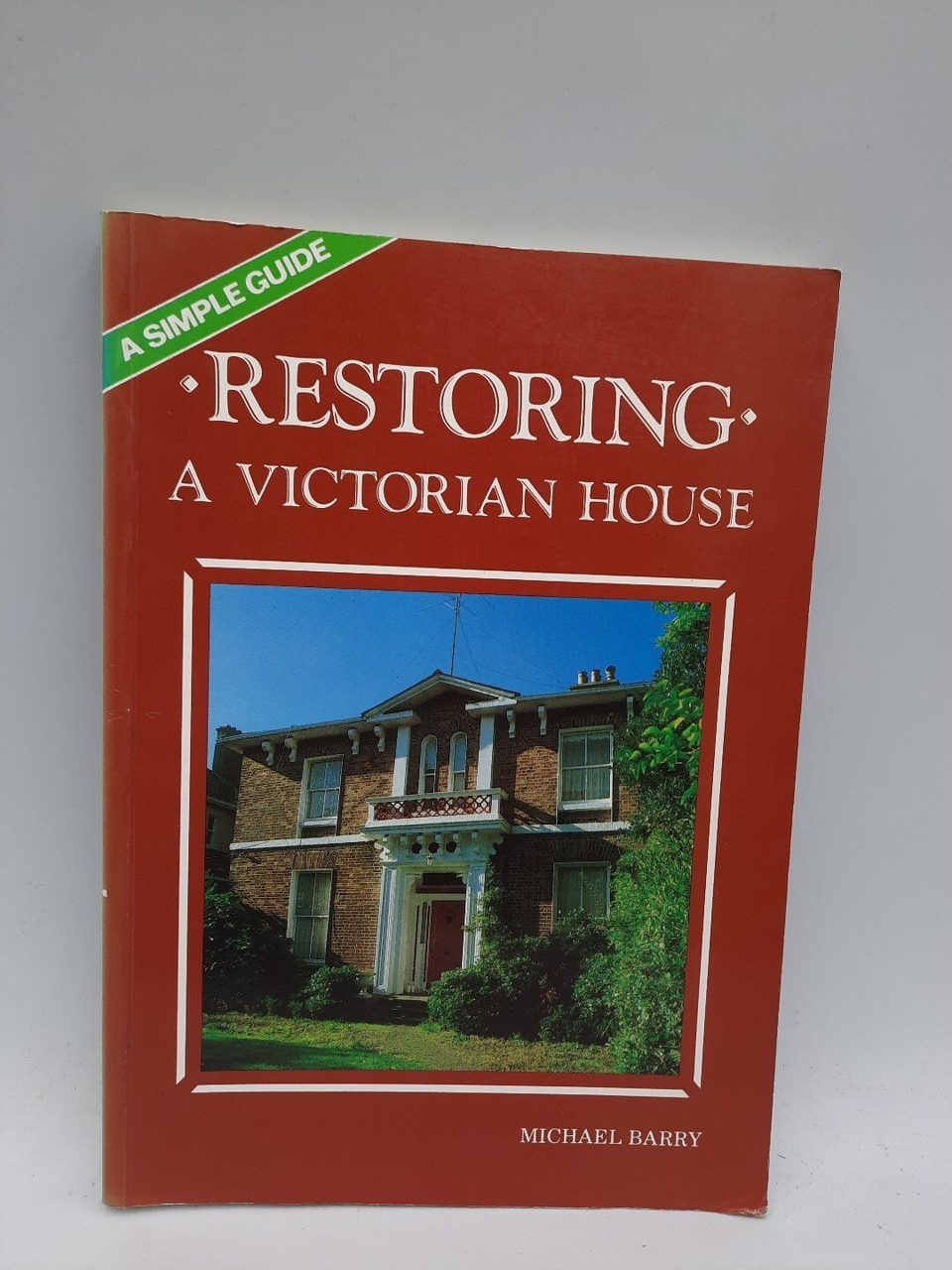 A Simple Guide Restoring A Victorian House Michael Barry