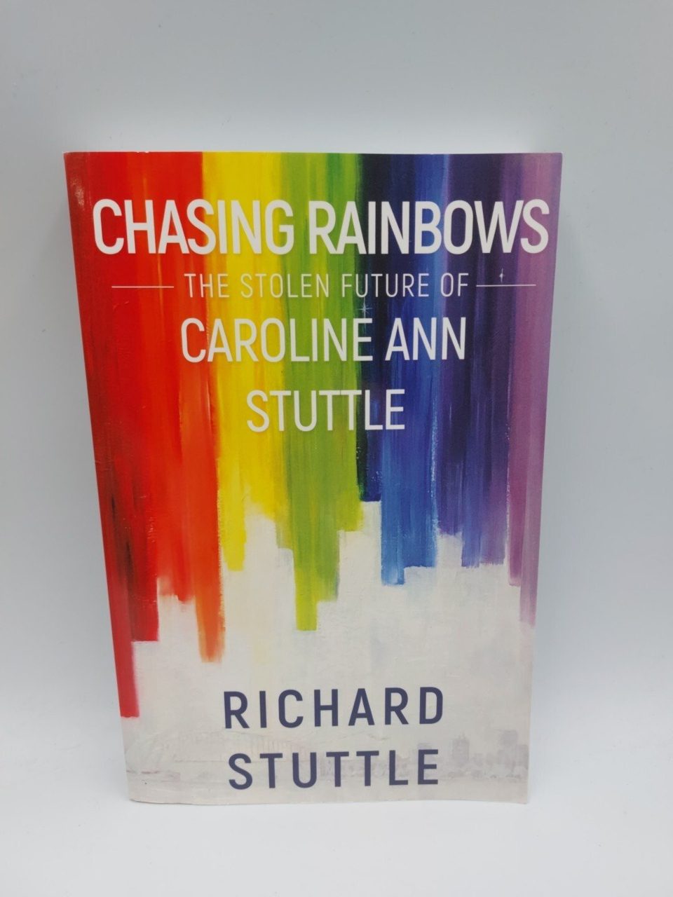 Signed Chasing Rainbows: The Stolen Future of Caroline Ann Stuttle