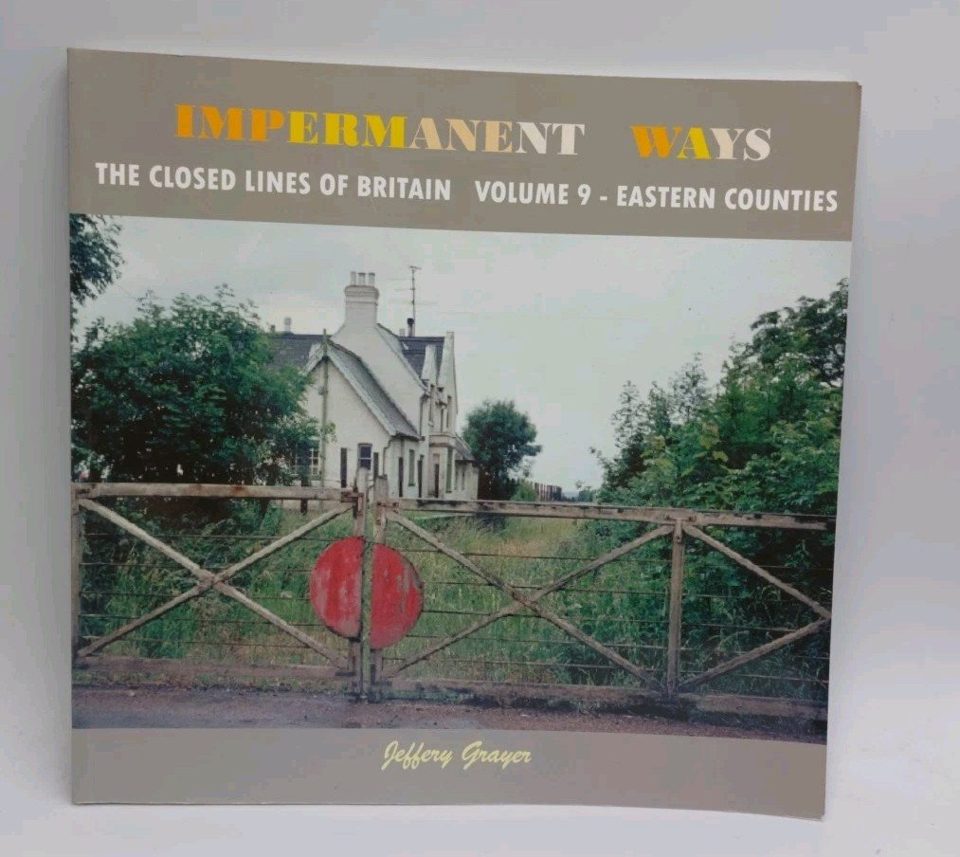 Impermanent Ways: The Closed Lines of Britain Vol 9 Jeffery Grayer