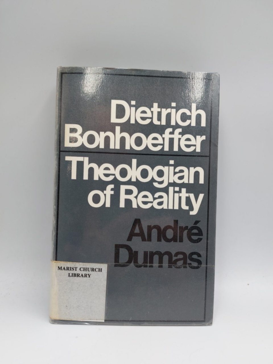 Dietrich Bonhoeffer Theologian of Reality by Andre Dumas 1971 Ex Library