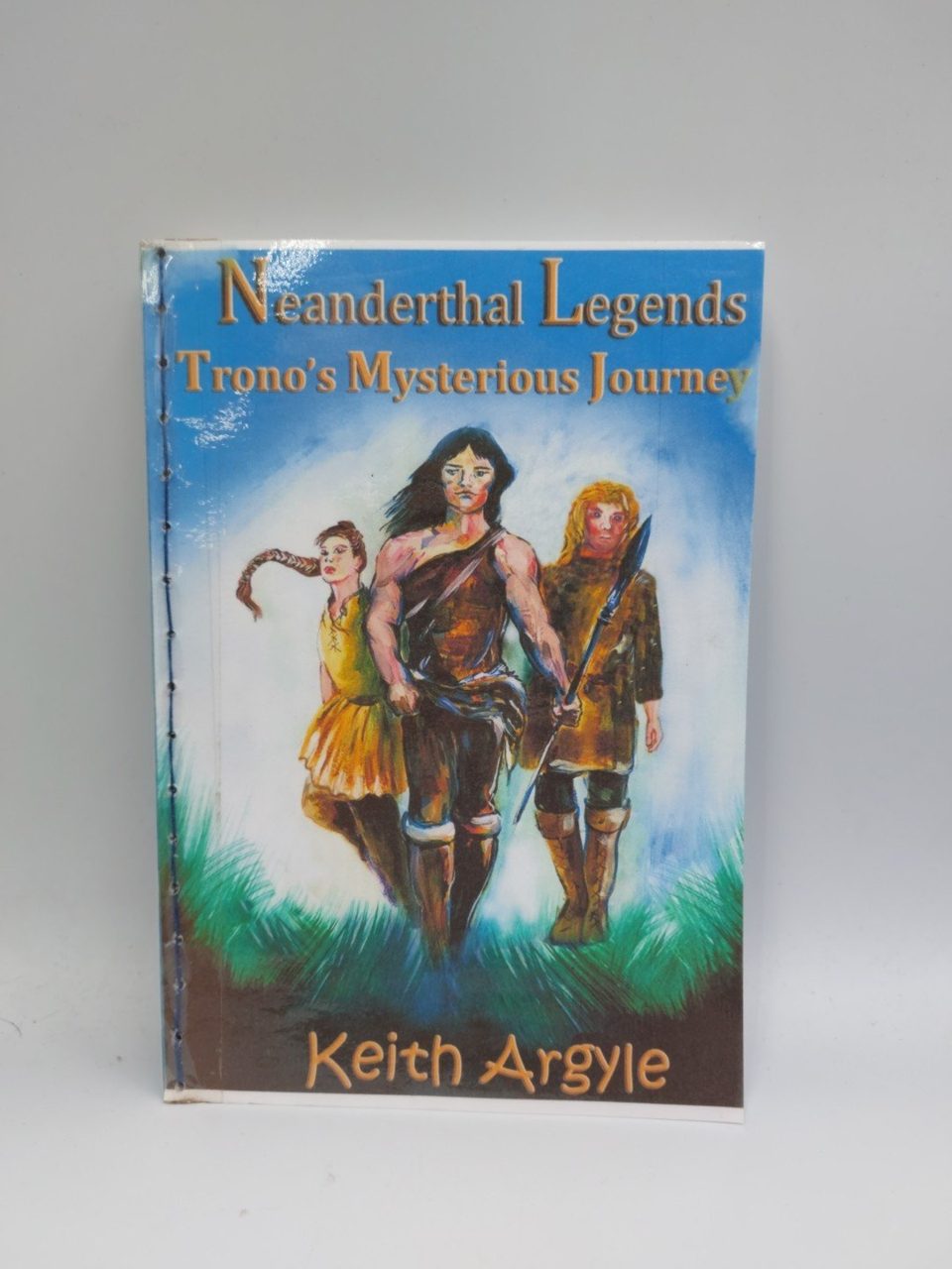 Neanderthal Legends: Trono's Mysterious Journey Keith Argyle