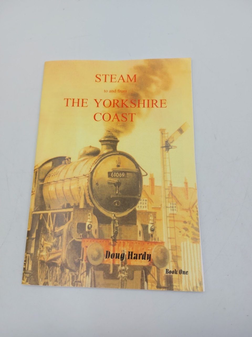 Steam To And From The Yorkshire Coast Doug Hardy Book One