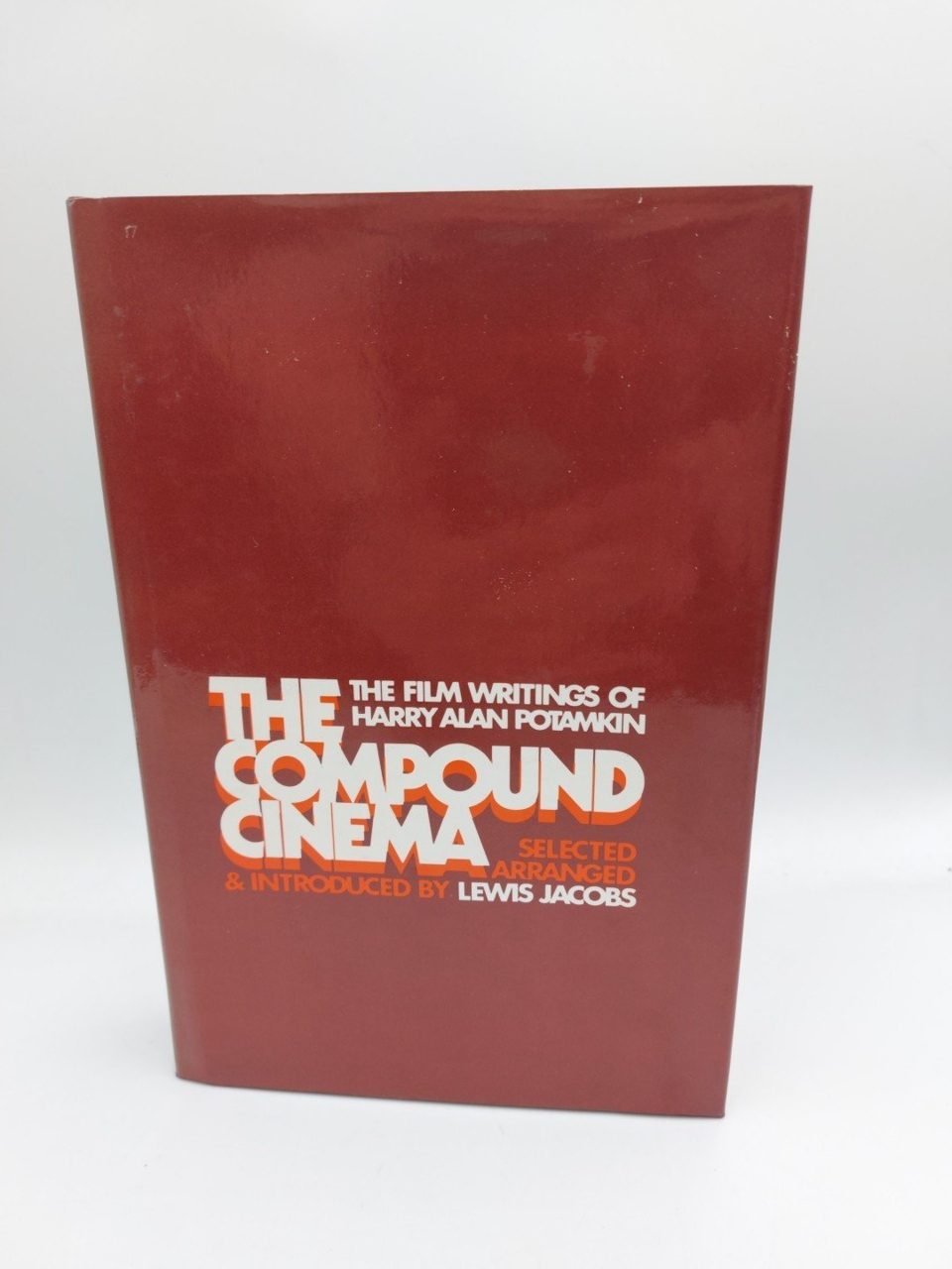 THE COMPOUND CINEMA: THE FILM WRITINGS OF HARRY ALAN By Harry Alan Potamkin