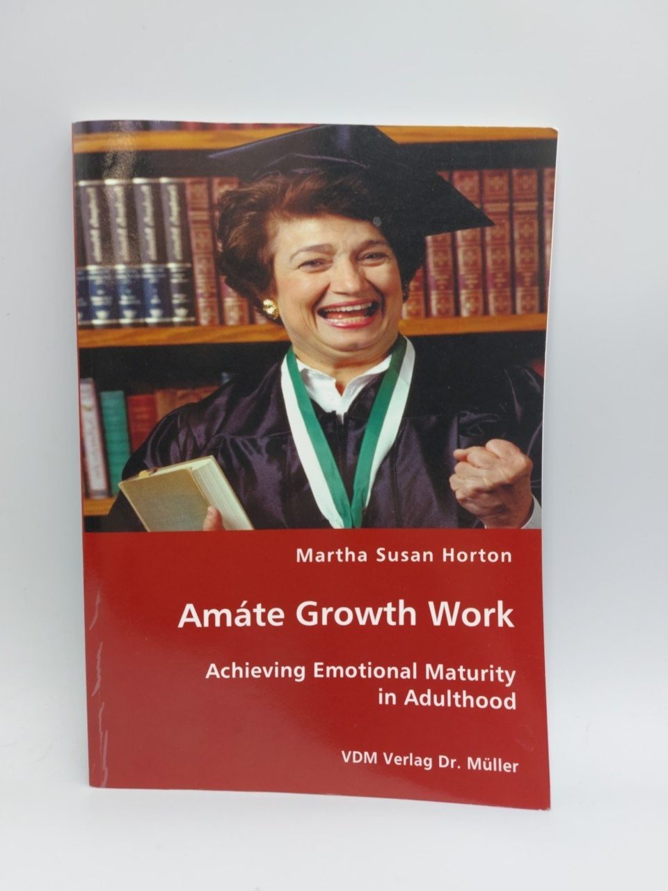 Amate Growth Work Achieving Emotional Maturity in Adulthood Martha Sosan Horton