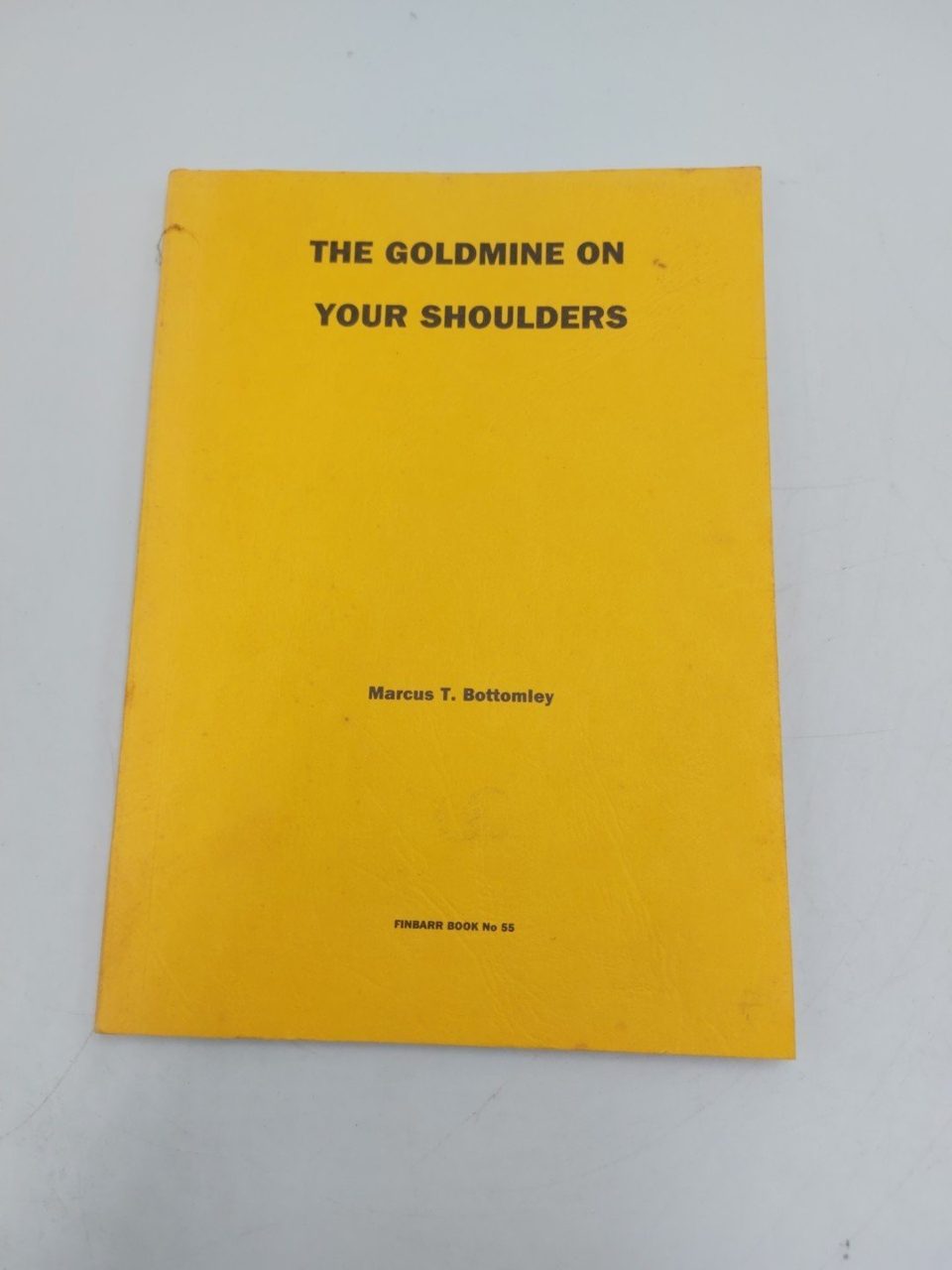 The Goldmine On Your Shoulders Marcus T Bottomley Finbarr Book No 55