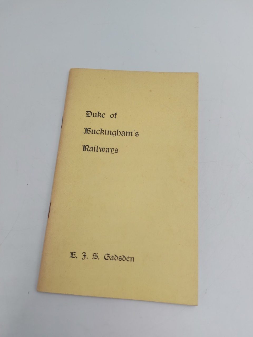 Duke Of Buckinghams Railways E. J. S Gadsden
