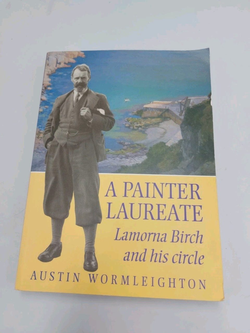 A Painter Laureate: Lamorna Birch and His Circle Austin Wormleig