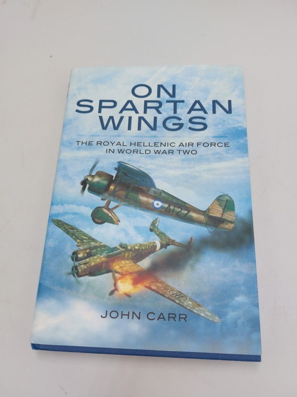 On Spartan Wings: The Royal Hellenic Air Force in World War Two John Carr