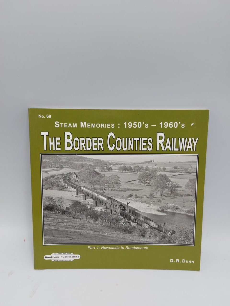 The Border Counties Railway Steam Memories 1950's-1960's D.R. Dunn
