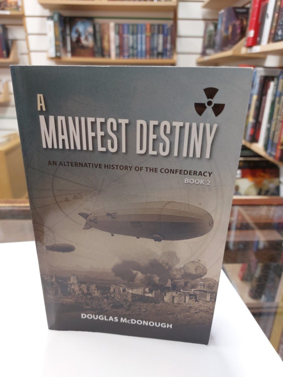 A MANIFEST DESTINY An Alternative History of the Confederacy Book 2 By McDonough
