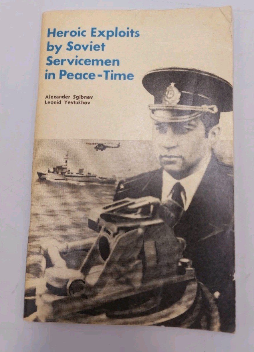 Heroic Exploits By Soviet Servicemen On Peace Time A. Sgibnev L.Yevtukhov