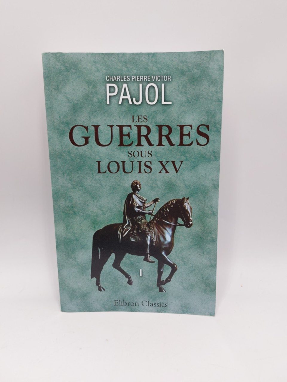 Les guerres sous Louis XV: Tome 4 (French Edition)