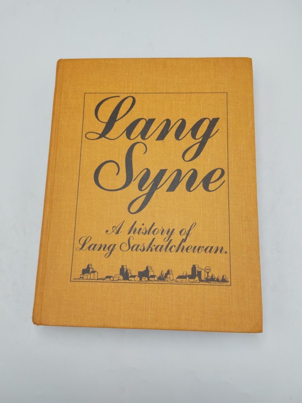 Lang Syne A History Of Lang Saskatchewan