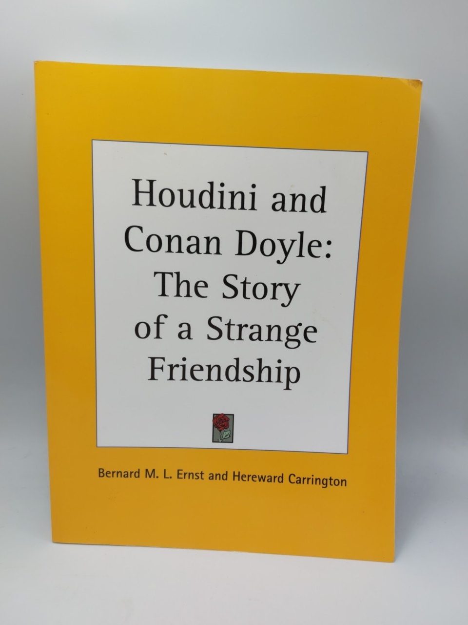 Houdini And Conan Doyle The Story Of A Strange Friendship Bernard Ernst Hereward