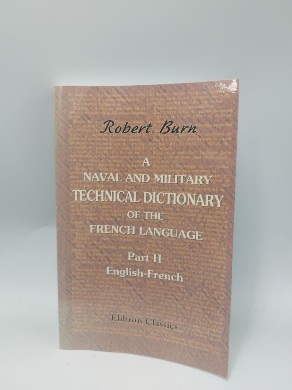Burn - A Naval and Military Technical Dictionary of the French Lang Part II