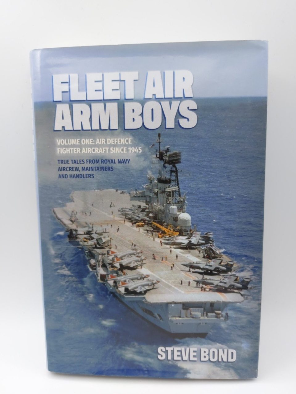 Fleet Air Arm BoysVol.1 Air Defence Fighter Aircraft Since 1945 Steve Bond